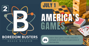 B² Boredom Busters America’s Games event graphic featuring classic lawn games, board games, and family STEAM fun at the REACH Museum.