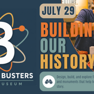 B² Boredom Busters Building Our History event graphic featuring hands-on engineering, architecture, and building challenges at the REACH Museum.