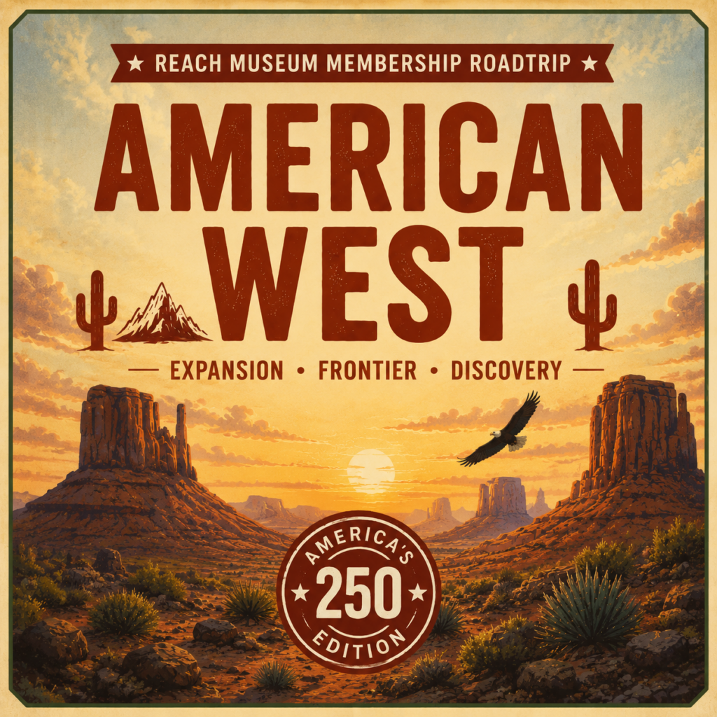 Vintage-style illustration representing the American West region, with desert mesas, cacti, and the REACH Museum Membership Roadtrip logo featuring “America’s 250th” badge.