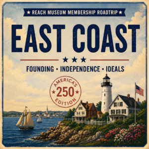 Vintage-style illustration highlighting the East Coast region, featuring coastal lighthouses, historic homes, a Liberty Bell icon, and the REACH Museum Membership Roadtrip logo with the “America’s 250th” badge.
