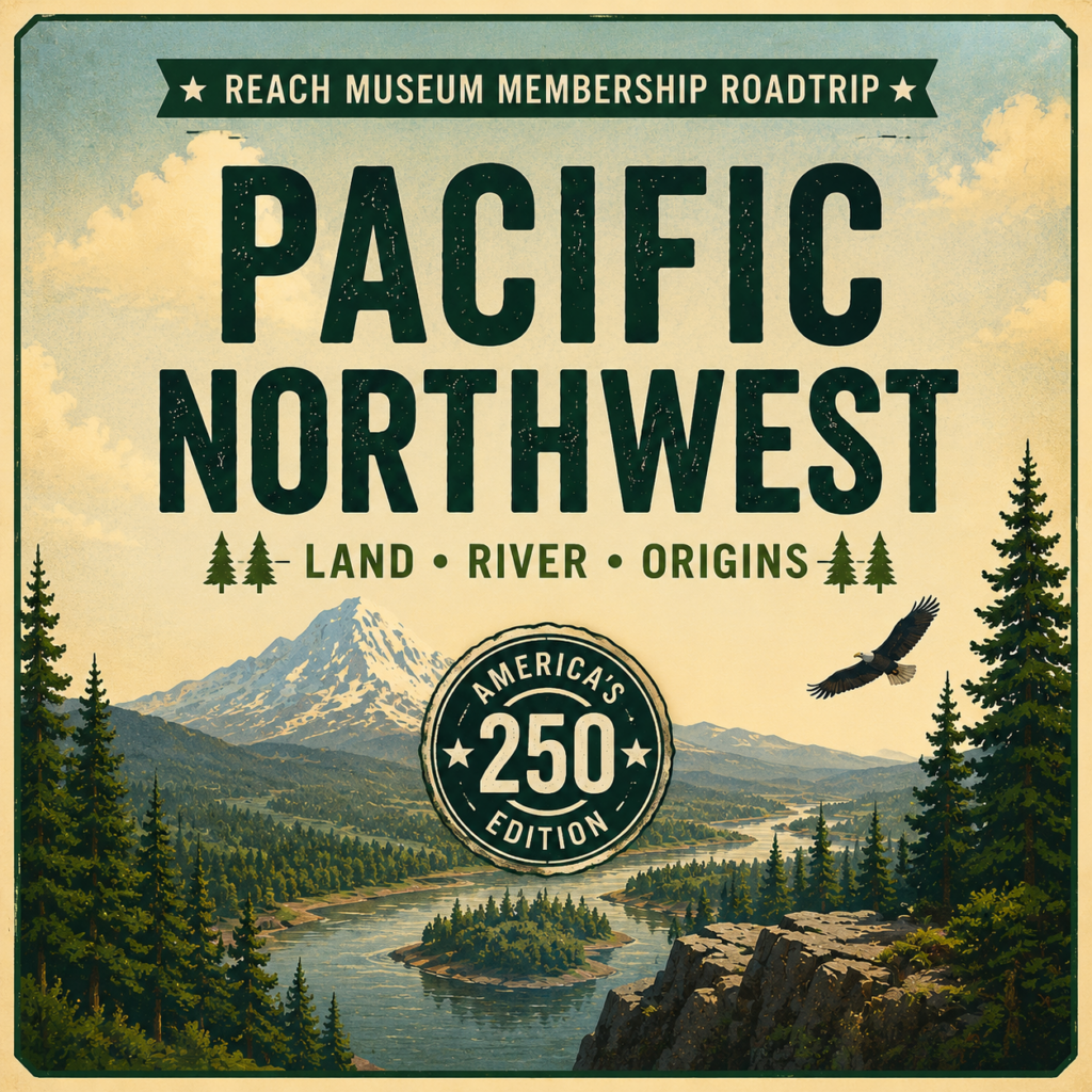 Vintage-style illustration highlighting the Pacific Northwest region, featuring trees and a river, with the REACH Museum Membership Roadtrip logo and “America’s 250th” badge.