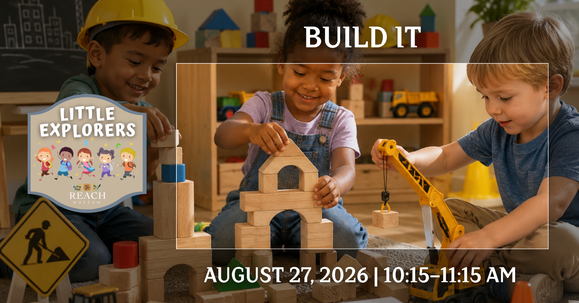 Little Explorers: Build It event graphic featuring children stacking wooden blocks, playing with construction vehicles, and exploring engineering-themed activities.