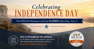 Graphic announcing the REACH Museum will be closed Saturday, July 4, in observance of Independence Day, with regular hours resuming Tuesday, July 7.
