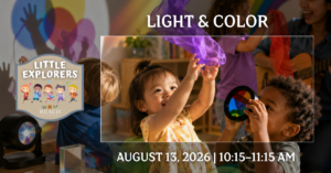 Little Explorers: Light & Color event graphic featuring children exploring rainbows, colorful light projections, prisms, scarves, and sensory play activities.