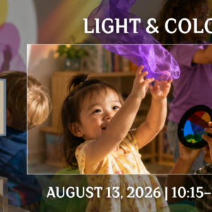 Little Explorers: Light & Color event graphic featuring children exploring rainbows, colorful light projections, prisms, scarves, and sensory play activities.