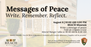 Messages of Peace at the REACH Museum on August 8, featuring peace-message writing, origami crane folding, and ranger-led programs.