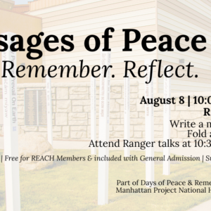 Messages of Peace at the REACH Museum on August 8, featuring peace-message writing, origami crane folding, and ranger-led programs.