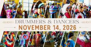 Collage of Drummers & Dancers participants in colorful traditional regalia at the REACH Museum, with text reading “Drummers & Dancers — November 14, 2026.”