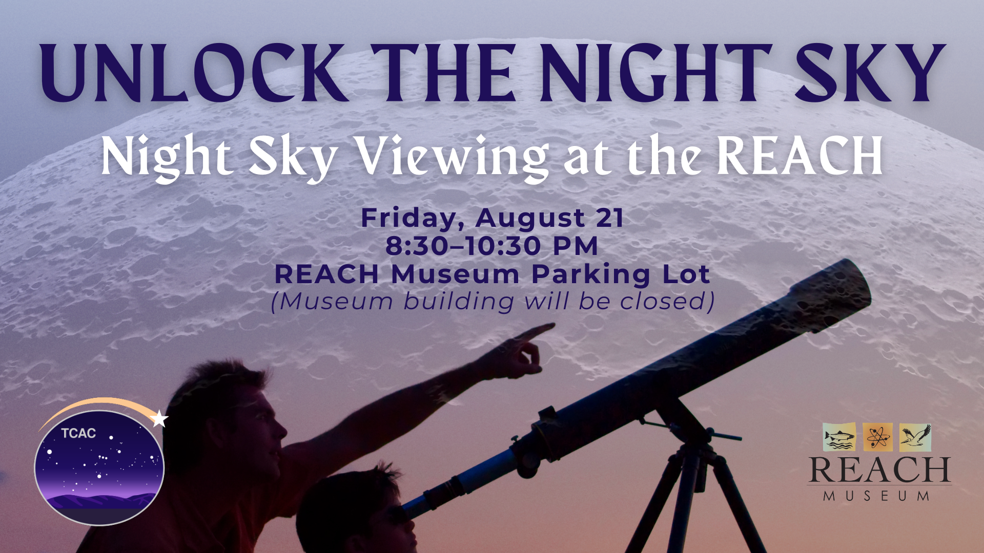 Unlock the Night Sky lunar viewing event at the REACH Museum on Friday, August 21, from 8:30–10:30 PM.