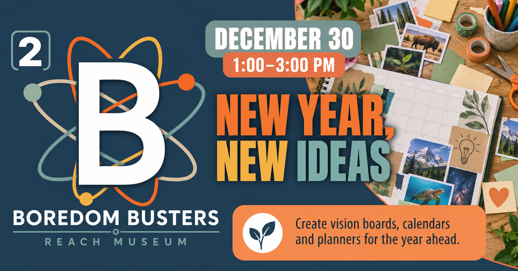 B² New Year, New Ideas at the REACH Museum, December 30 from 1:00 to 3:00 p.m.