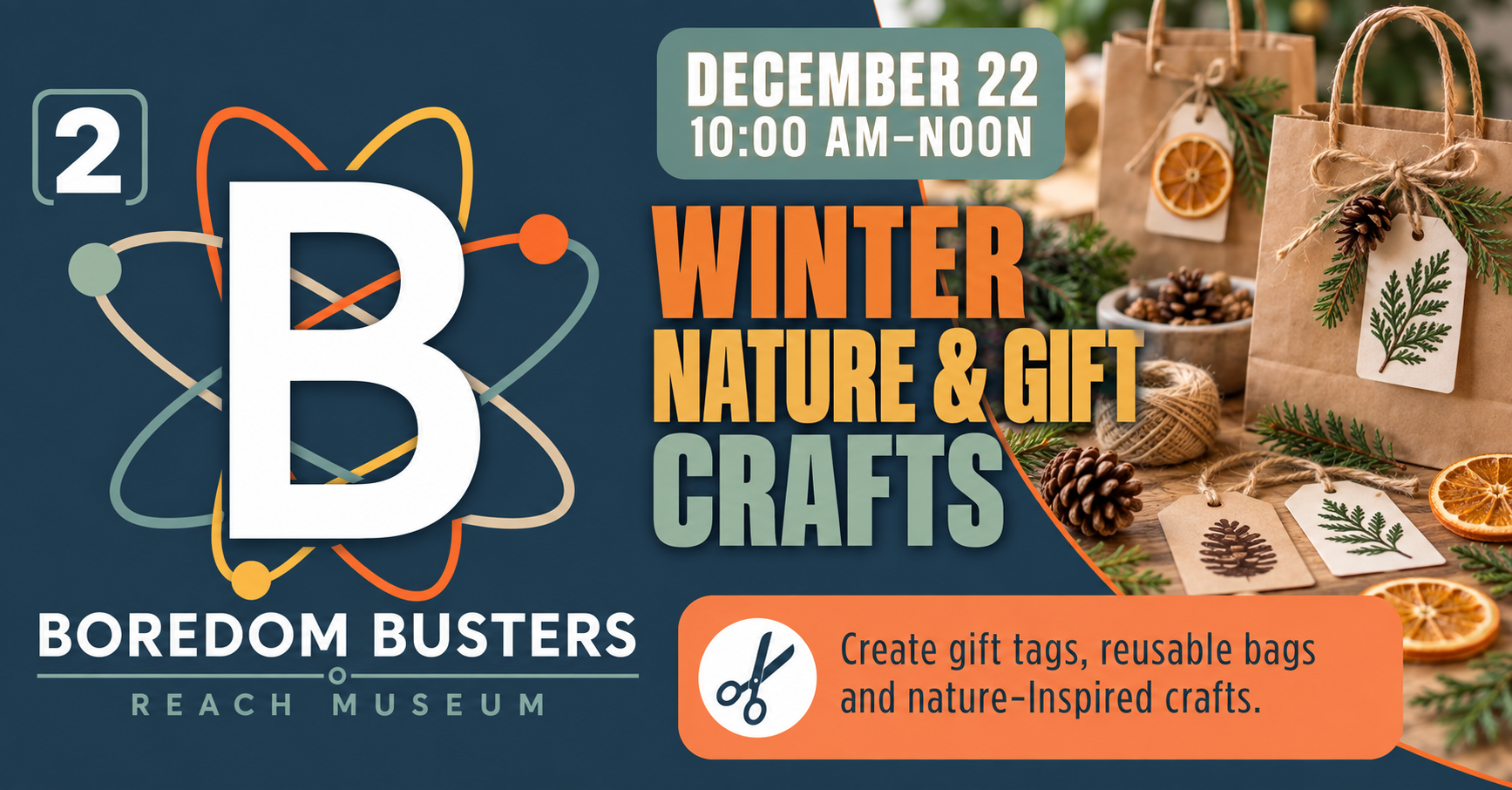 B² Winter Nature & Gift Crafts at the REACH Museum, December 22 from 10:00 a.m. to noon.